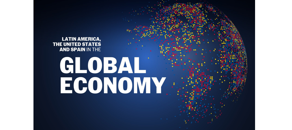 Latin America, the United States, and Spain in the Global Economy Forum